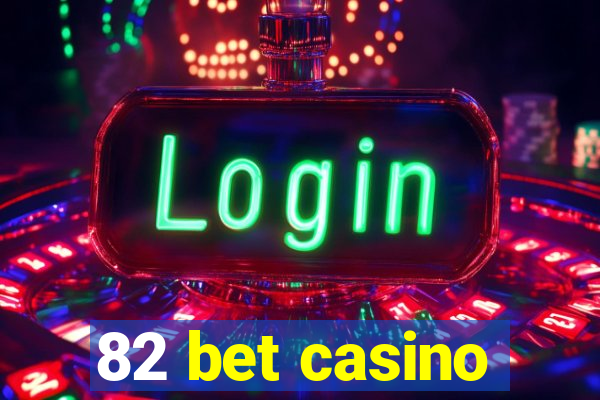 82 bet casino